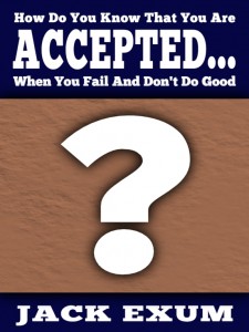 How Do You Know That You Are Accepted... When You Fail And Don't Do Right?