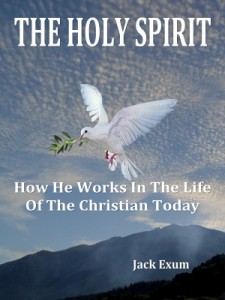 The Holy Spirit - How He Works In The Life Of The Christian Today